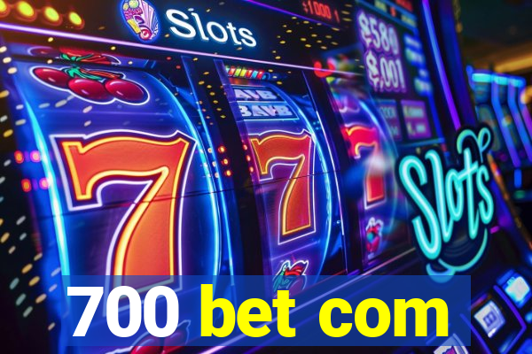 700 bet com